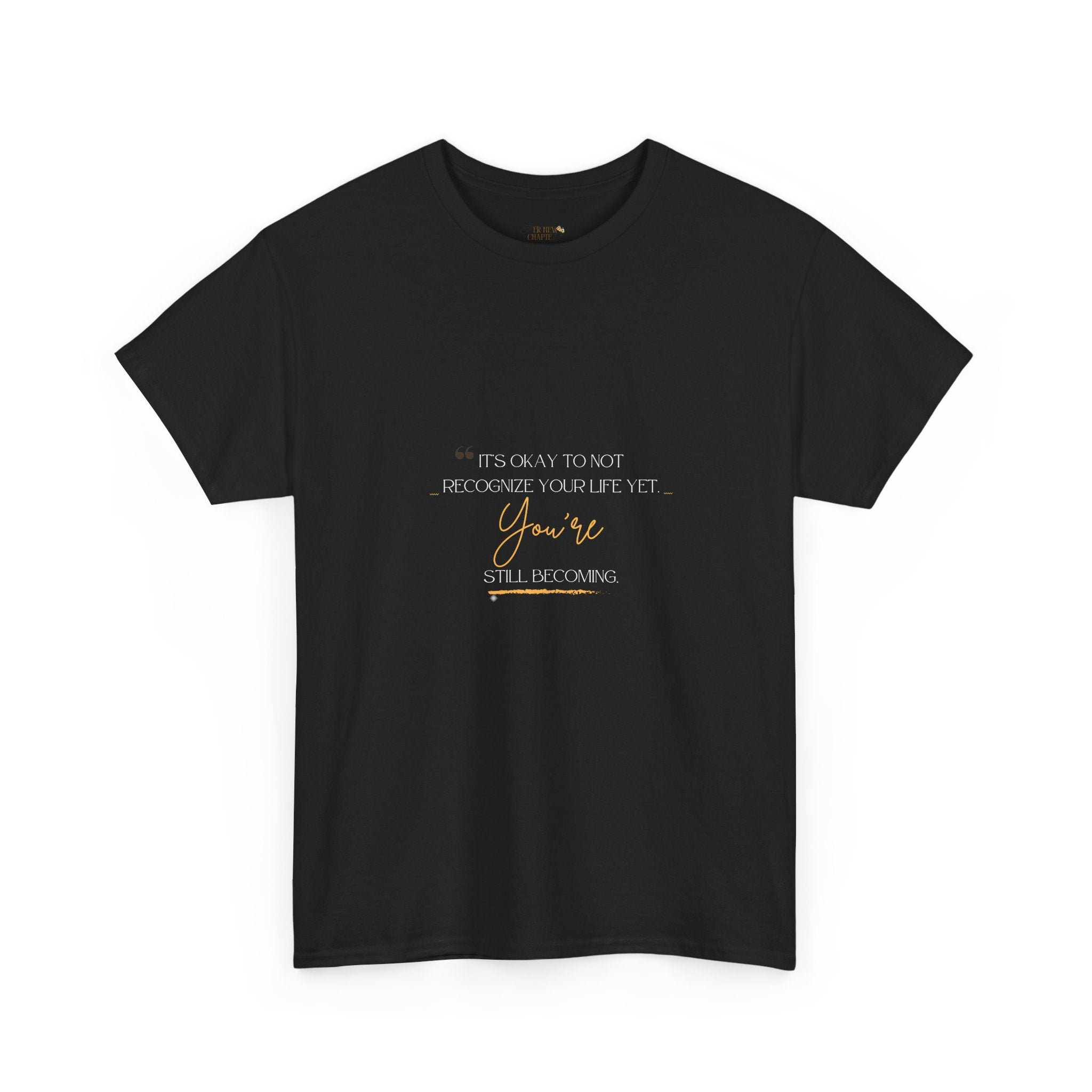 You're Still Becoming — Minimalist Quote Tee