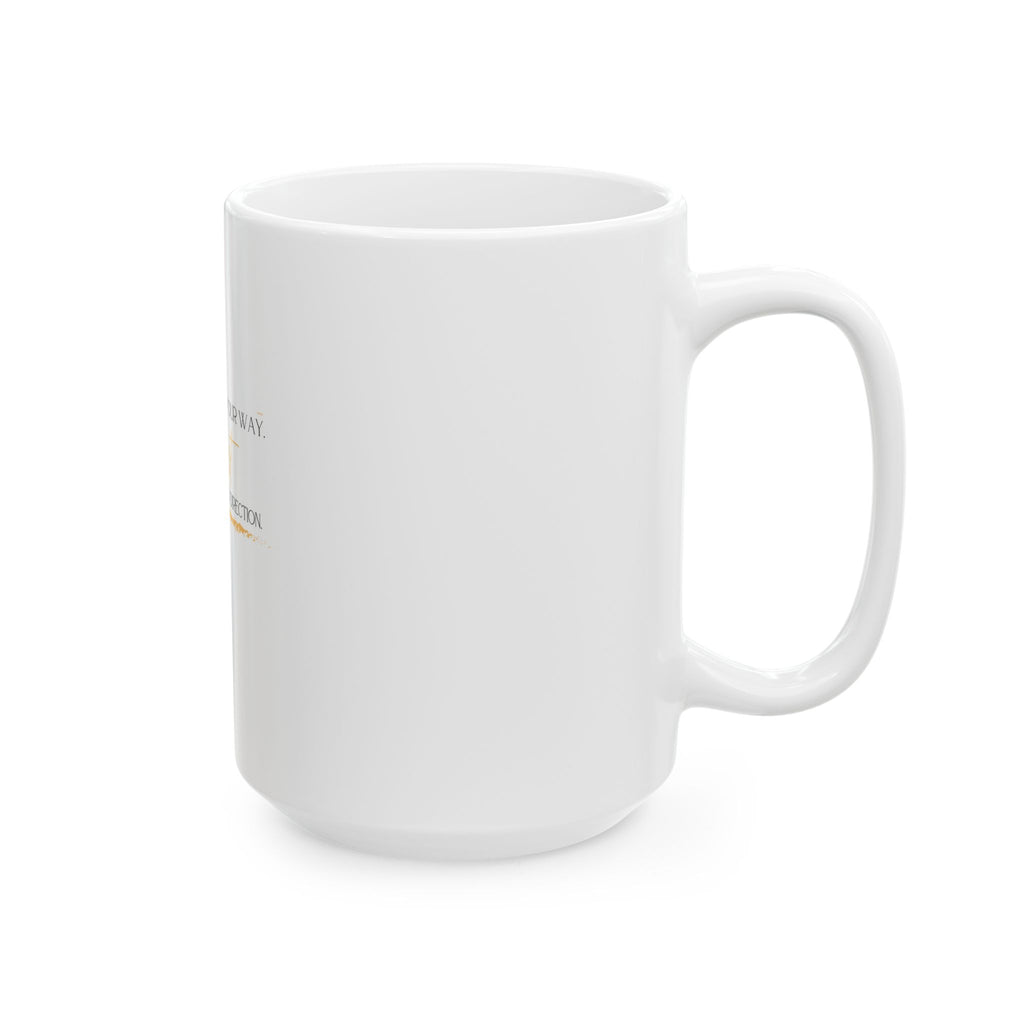 Inspirational Ceramic Mug - "You Didn't Lose Your Way, You Just Changed Direction" (11oz & 15oz)