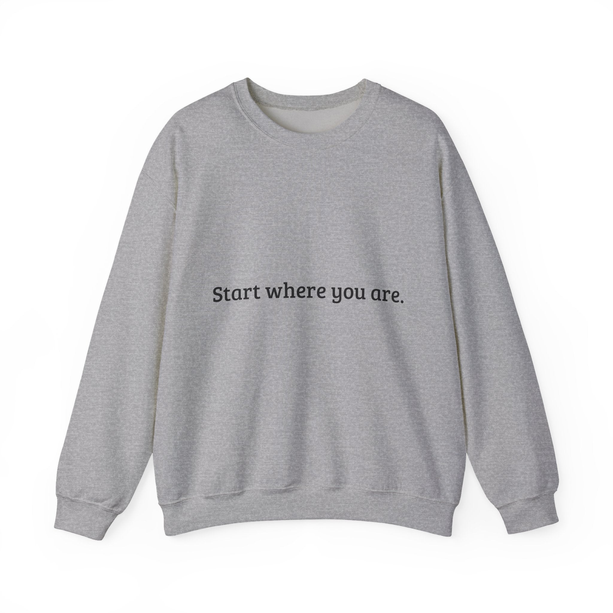 Start Where You Are — Minimal Comfort Sweatshirt