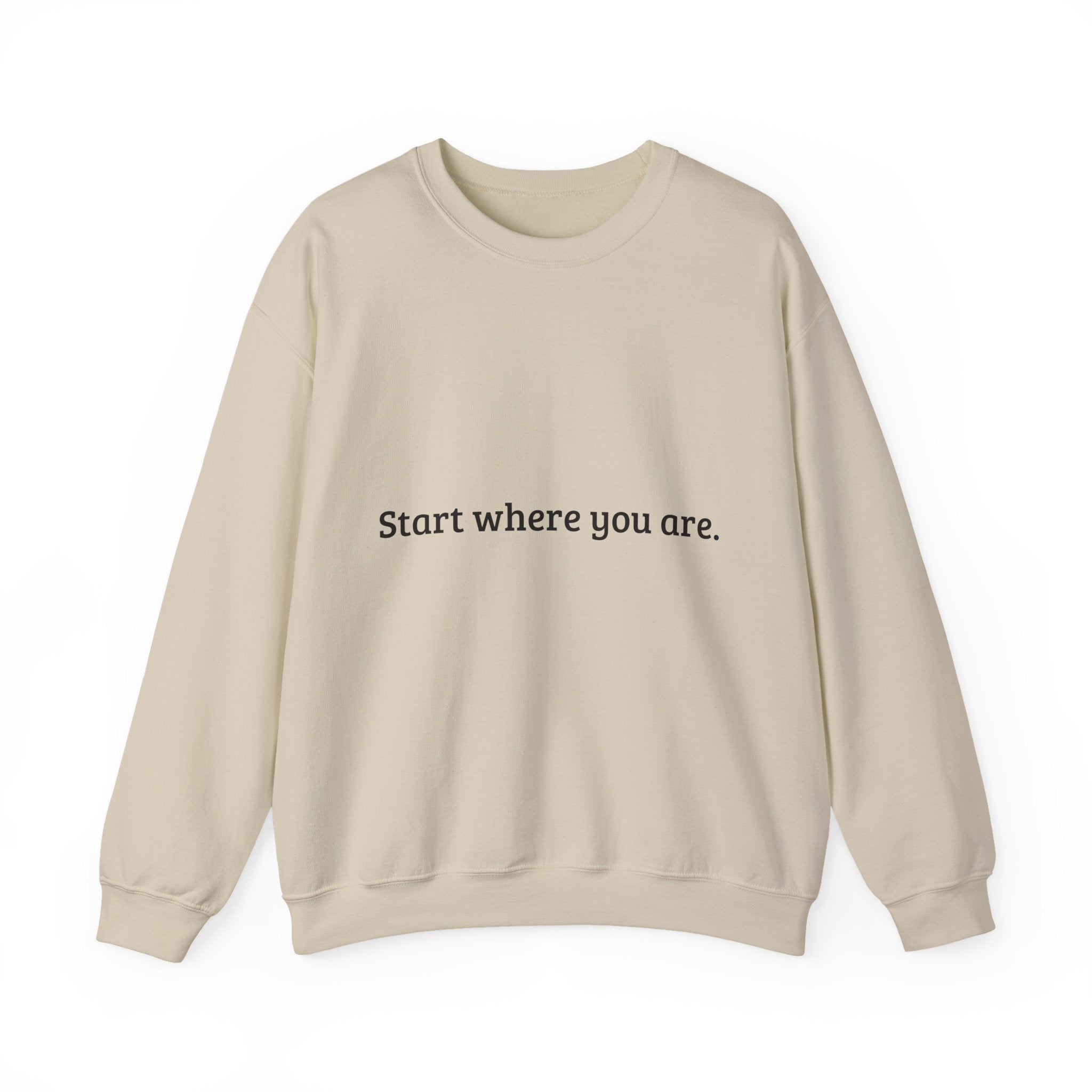Start Where You Are — Minimal Comfort Sweatshirt