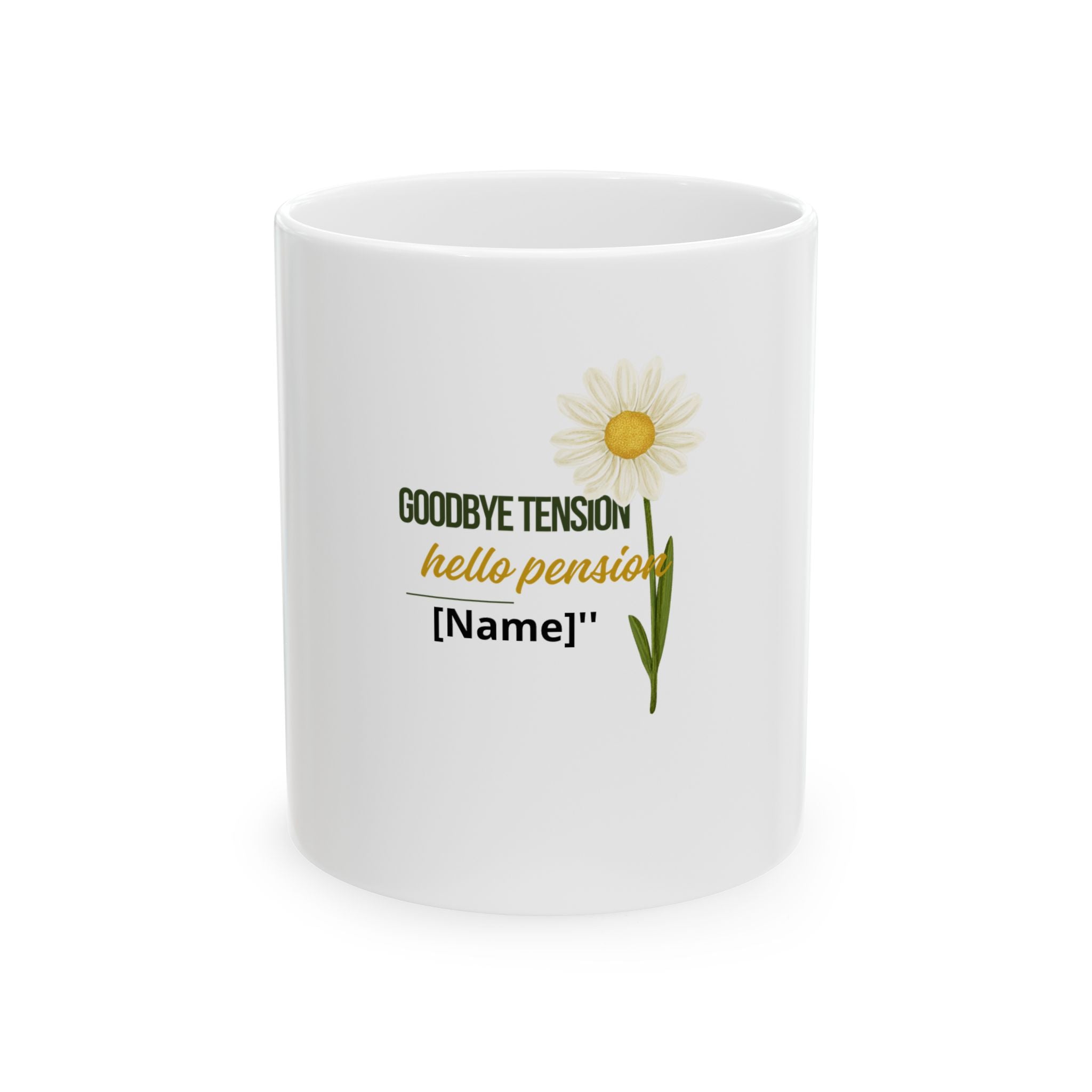 Retirement Mug — “Goodbye Tension Hello Pension” Personalized Daisy Coffee Cup