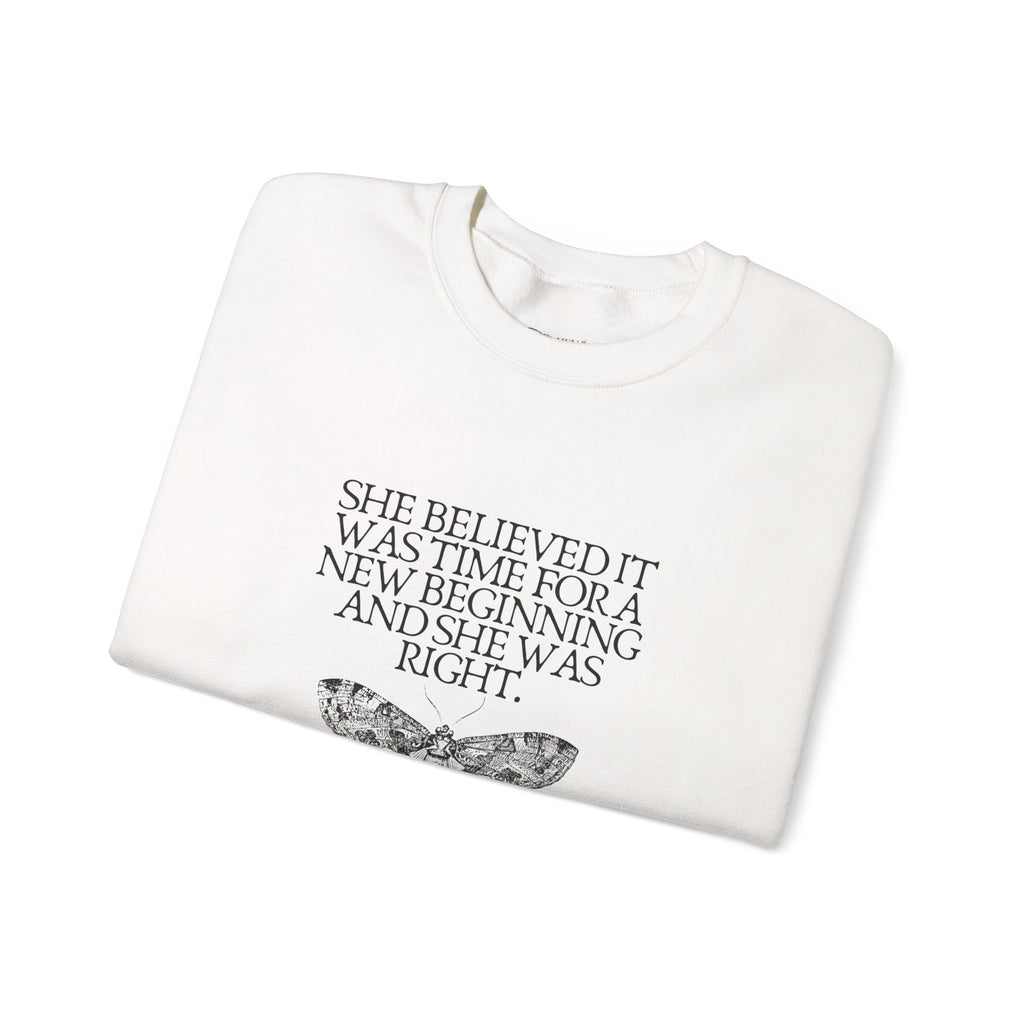 Inspirational Crewneck Sweatshirt — "She Believed It Was Time for a New Beginning" Butterfly Design