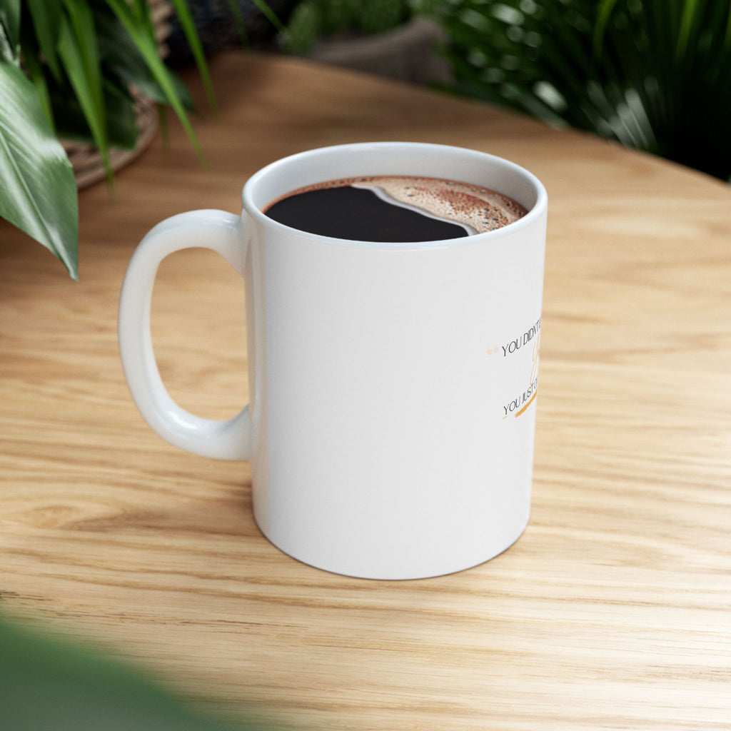 Inspirational Ceramic Mug - "You Didn't Lose Your Way, You Just Changed Direction" (11oz & 15oz)