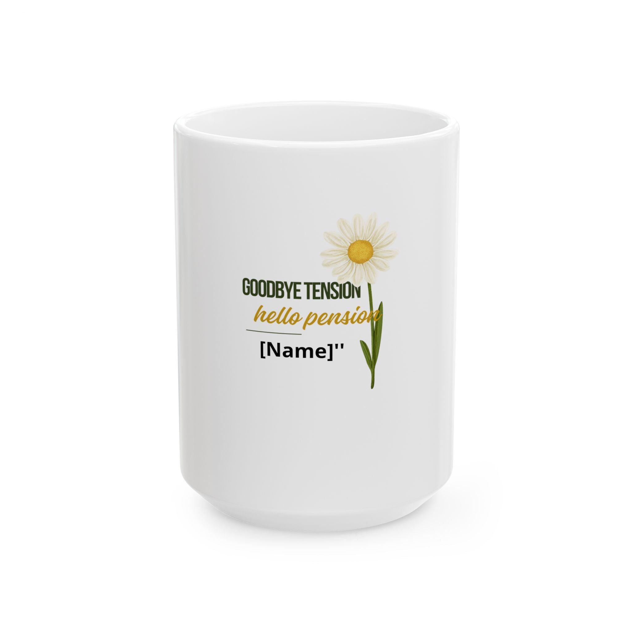 Retirement Mug — “Goodbye Tension Hello Pension” Personalized Daisy Coffee Cup