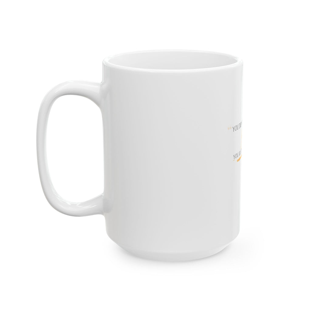 Inspirational Ceramic Mug - "You Didn't Lose Your Way, You Just Changed Direction" (11oz & 15oz)